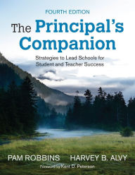 Title: The Principal's Companion: Strategies to Lead Schools for Student and Teacher Success / Edition 4, Author: Pamela M. Robbins