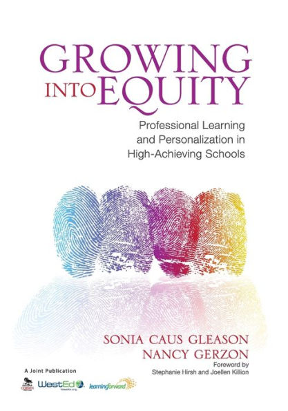 Growing Into Equity: Professional Learning and Personalization in High-Achieving Schools / Edition 1