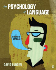 Title: The Psychology of Language: An Integrated Approach / Edition 1, Author: David  Ludden