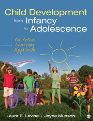 Title: Child Development From Infancy to Adolescence: An Active Learning Approach / Edition 1, Author: Laura E. Levine