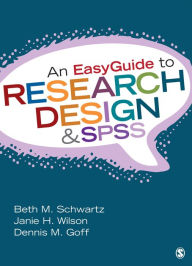 Title: An EasyGuide to Research Design & SPSS / Edition 1, Author: Beth M. Schwartz