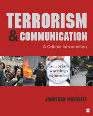 Title: Terrorism and Communication: A Critical Introduction, Author: Jonathan Matusitz