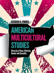 Title: American Multicultural Studies: Diversity of Race, Ethnicity, Gender and Sexuality, Author: Sherrow O. Pinder