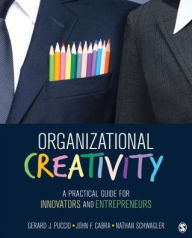 Title: Organizational Creativity: A Practical Guide for Innovators & Entrepreneurs / Edition 1, Author: Gerard J. Puccio