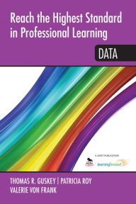 Title: Reach the Highest Standard in Professional Learning: Data / Edition 1, Author: Thomas R. Guskey