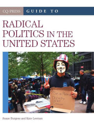Title: CQ Press Guide to Radical Politics in the United States / Edition 1, Author: Susan R. Burgess