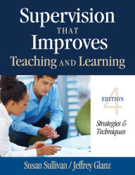 Title: Supervision That Improves Teaching and Learning: Strategies and Techniques, Author: Susan S. Sullivan