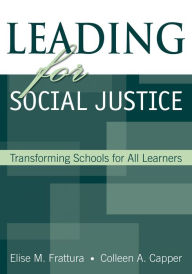 Title: Leading for Social Justice: Transforming Schools for All Learners, Author: Elise M. Frattura