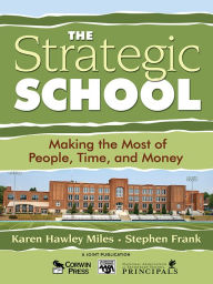 Title: The Strategic School: Making the Most of People, Time, and Money, Author: Karen Hawley Miles