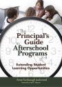 The Principal's Guide to Afterschool Programs, K-8: Extending Student Learning Opportunities