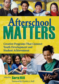 Title: Afterschool Matters: Creative Programs That Connect Youth Development and Student Achievement, Author: Sara L. Hill