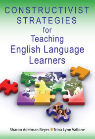 Title: Constructivist Strategies for Teaching English Language Learners, Author: Sharon Adelman Reyes