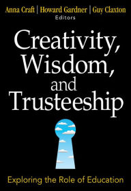 Title: Creativity, Wisdom, and Trusteeship: Exploring the Role of Education, Author: Anna Craft