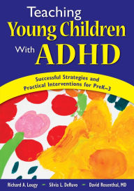 Title: Teaching Young Children With ADHD: Successful Strategies and Practical Interventions for PreK-3, Author: Richard A. Lougy