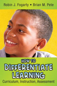 Title: How to Differentiate Learning: Curriculum, Instruction, Assessment, Author: Robin J. Fogarty