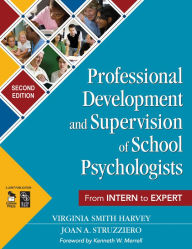Title: Professional Development and Supervision of School Psychologists: From Intern to Expert, Author: Virginia Smith Harvey