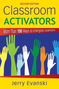 Title: Classroom Activators: More Than 100 Ways to Energize Learners, Author: Gerard A. Evanski