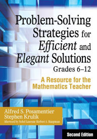 Title: Problem-Solving Strategies for Efficient and Elegant Solutions, Grades 6-12: A Resource for the Mathematics Teacher, Author: Alfred S. Posamentier