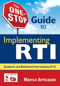 Title: The One-Stop Guide to Implementing RTI: Academic and Behavioral Interventions, K-12, Author: Maryln S. Appelbaum