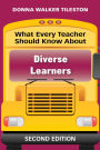 What Every Teacher Should Know About Diverse Learners