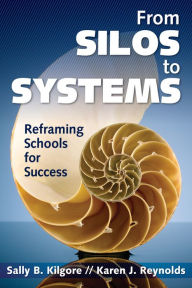 Title: From Silos to Systems: Reframing Schools for Success, Author: Sally B. Kilgore