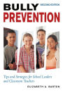 Bully Prevention: Tips and Strategies for School Leaders and Classroom Teachers