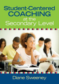 Title: Student-Centered Coaching at the Secondary Level, Author: Diane Sweeney