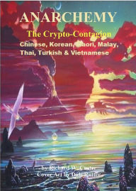 Title: ANARCHEMY- Asian and Eastern Language Edition: The Crypto-Contagion, Author: Richard W. Custer