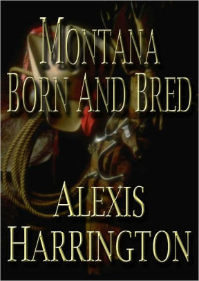 montana born book alexis harrington bred excerpt read