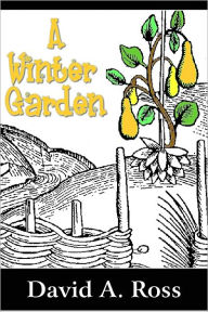 Title: A Winter Garden: A Novel, Author: David A. Ross