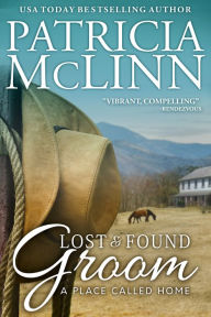 Title: Lost and Found Groom (A Place Called Home Book 1), Author: Patricia McLinn