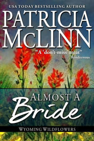 Title: Almost a Bride (Wyoming Wildflowers Book 2), Author: Patricia McLinn