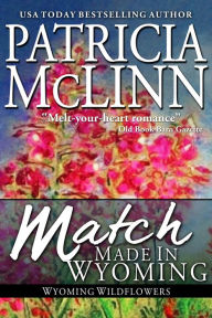 Title: Match Made in Wyoming (Wyoming Wildflowers Book 3), Author: Patricia McLinn