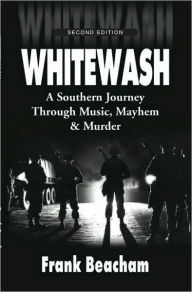 Title: Whitewash: A Journey through Music, Mayhem and Murder, Author: Frank Beacham