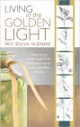 LIVING in the GOLDEN LIGHT: Healing with the Golden Angels of the five Elements and the Golden Light Plant Essences.