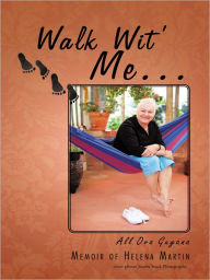 Title: Walk Wit' Me...: All Ova Guyana, Author: Helena Martin