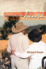 Title: With a Song in My Heart, Author: Margaret Dwyer