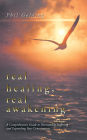 Real Healing, Real Awakening: A Comprehensive Guide to Overcoming Suffering and Expanding Your Consciousness