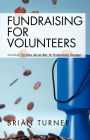 Fundraising for Volunteers: Including the One Secret Key to Fundraising Success