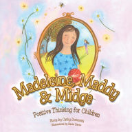 Title: Madeleine, Maddy & Midge: Positive Thinking for Children, Author: Cathy Domoney