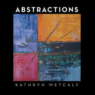 Title: Abstractions, Author: Kathryn Metcalf