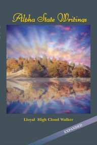 Title: Alpha State Writings, Author: Lloyal High Cloud Walker