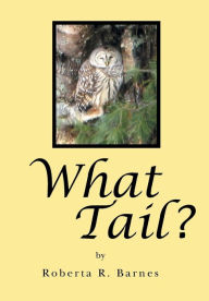 Title: What Tail?, Author: Roberta R. Barnes