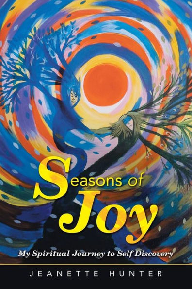 Seasons of Joy: My Spiritual Journey to Self Discovery