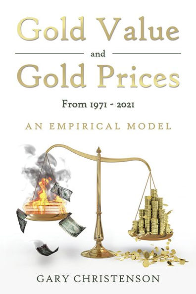 Gold Value and Gold Prices from 1971 - 2021: An Empirical Model