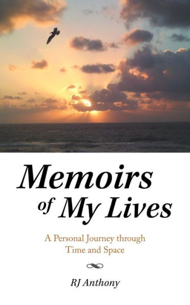 Memoirs of My Lives: A Personal Journey through Time and Space