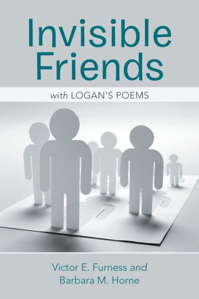 Invisible Friends: With Logan's Poems