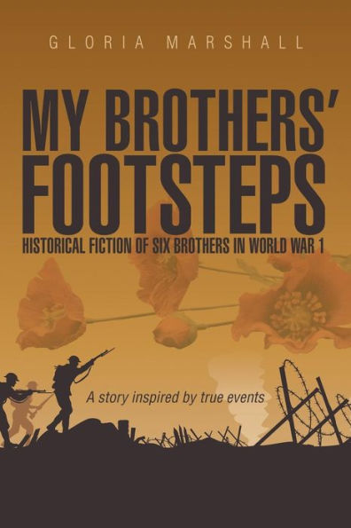 My Brothers' Footsteps: Historical Fiction of Six Brothers World War 1
