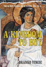 Title: A Kingdom to Buy, Author: Branko Vincic