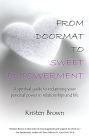 From Doormat to Sweet Empowerment: A spiritual guide to reclaiming your personal power in relationships and life